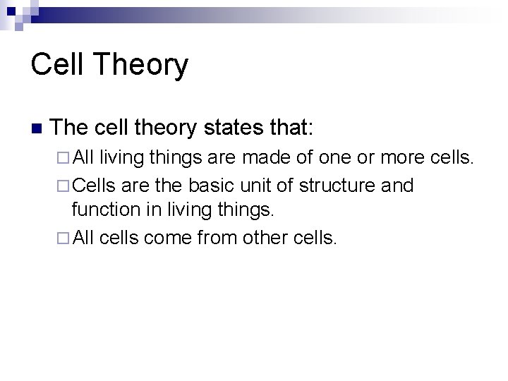 Cell Theory n The cell theory states that: ¨ All living things are made