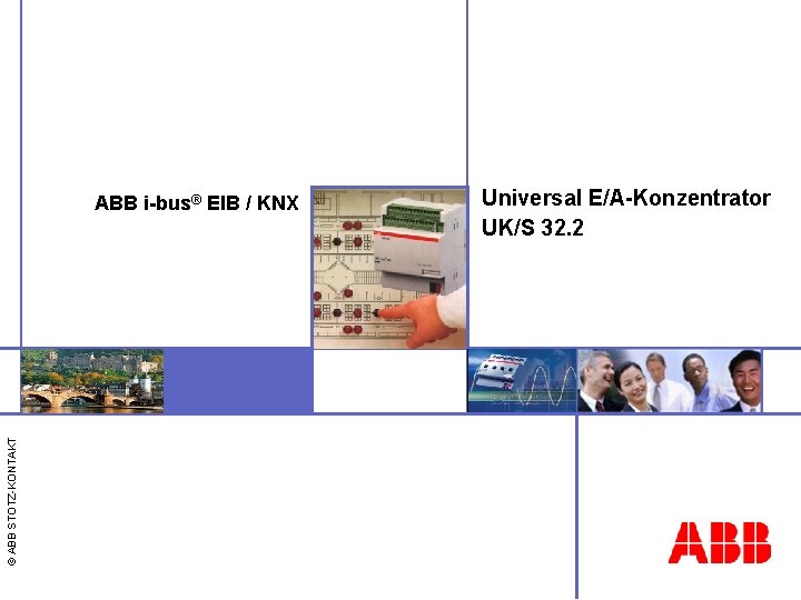 © ABB STOTZ-KONTAKT ABB i-bus® EIB / KNX Universal E/A-Konzentrator UK/S 32. 2 