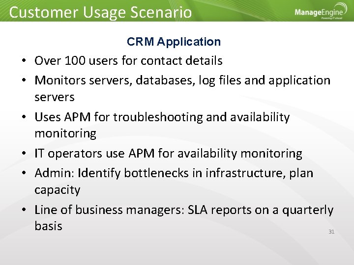 Customer Usage Scenario CRM Application • Over 100 users for contact details • Monitors