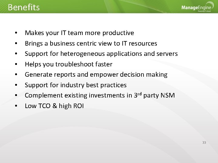 Benefits • • Makes your IT team more productive Brings a business centric view