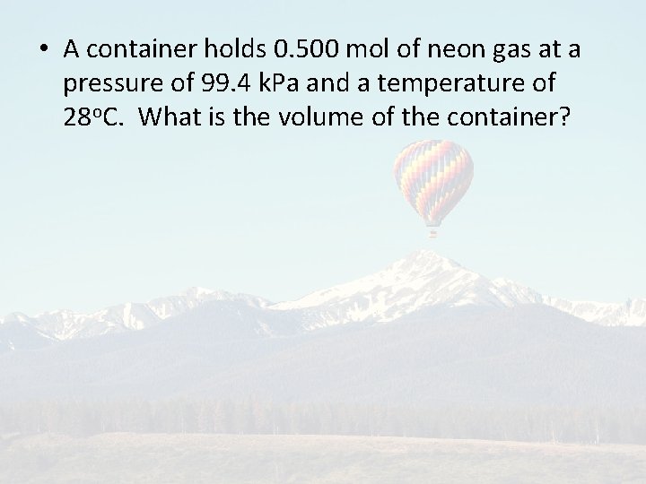  • A container holds 0. 500 mol of neon gas at a pressure
