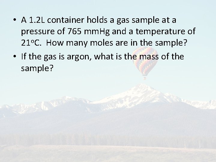  • A 1. 2 L container holds a gas sample at a pressure