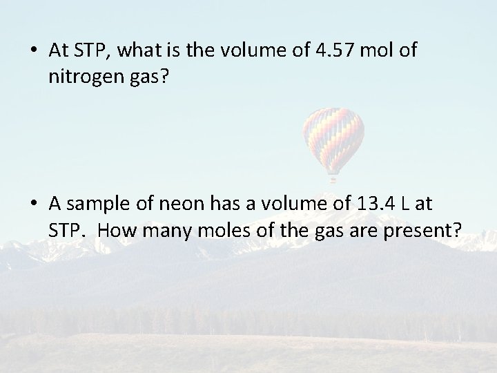  • At STP, what is the volume of 4. 57 mol of nitrogen