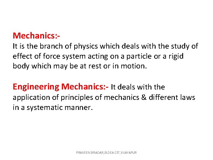 Mechanics: - It is the branch of physics which deals with the study of