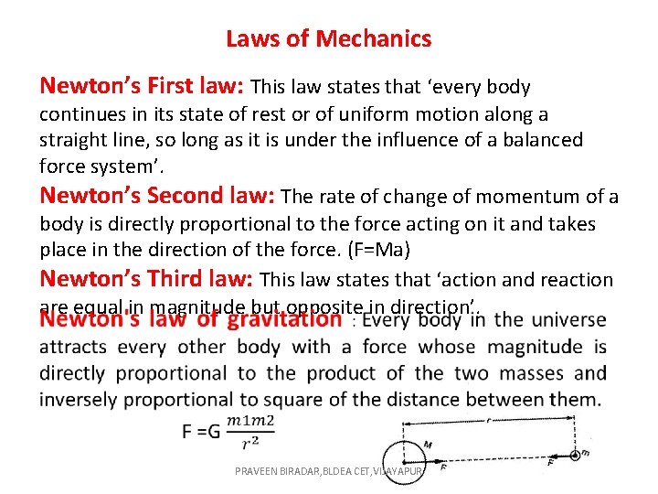 Laws of Mechanics Newton’s First law: This law states that ‘every body continues in