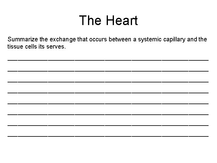 The Heart Summarize the exchange that occurs between a systemic capillary and the tissue