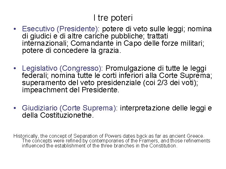 I tre poteri • Esecutivo (Presidente): potere di veto sulle leggi; nomina di giudici