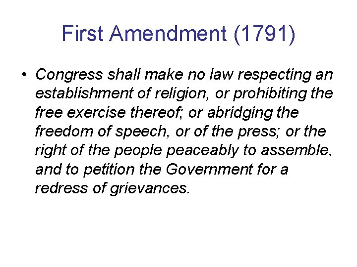 First Amendment (1791) • Congress shall make no law respecting an establishment of religion,