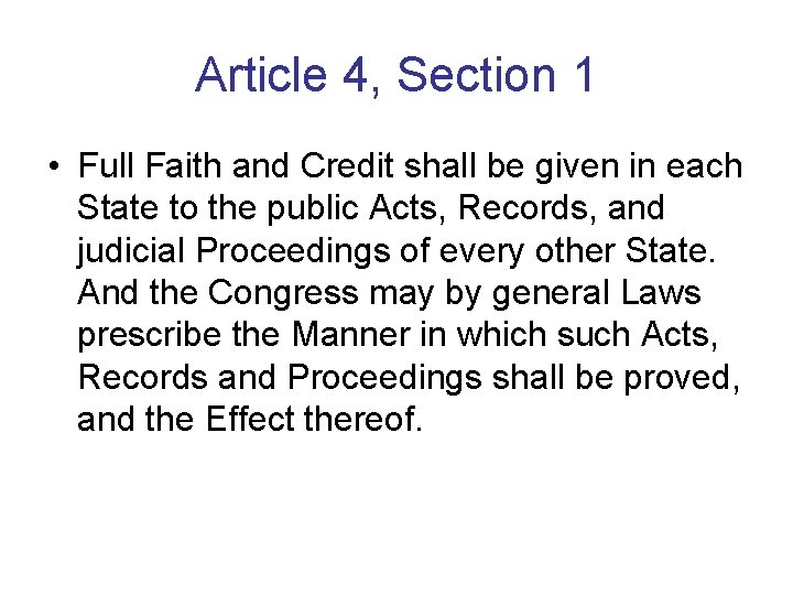 Article 4, Section 1 • Full Faith and Credit shall be given in each