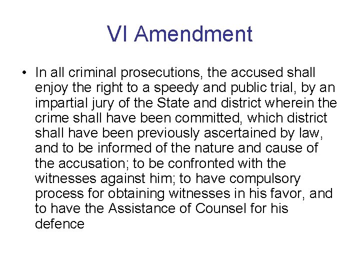 VI Amendment • In all criminal prosecutions, the accused shall enjoy the right to