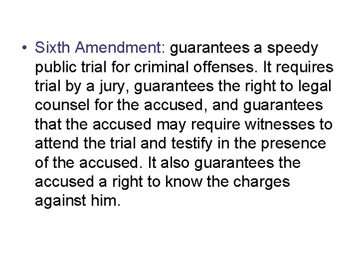  • Sixth Amendment: guarantees a speedy public trial for criminal offenses. It requires