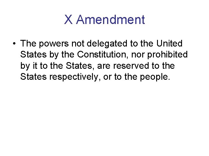 X Amendment • The powers not delegated to the United States by the Constitution,