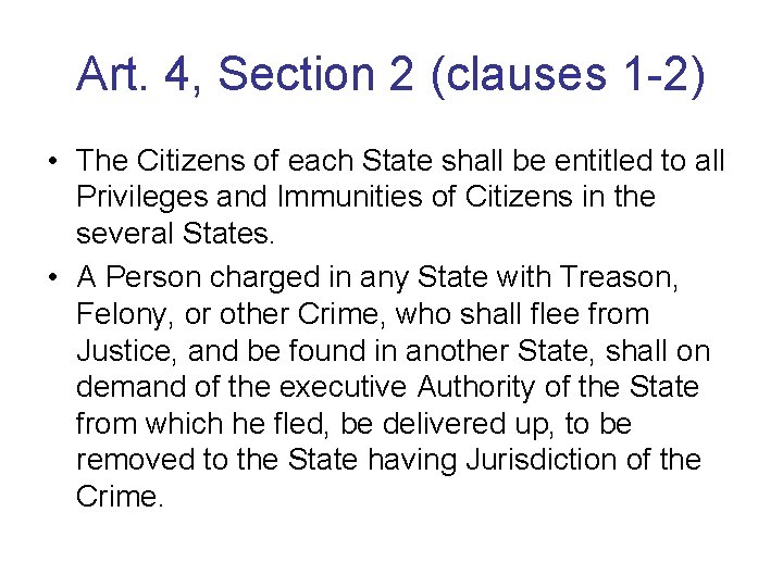 Art. 4, Section 2 (clauses 1 -2) • The Citizens of each State shall
