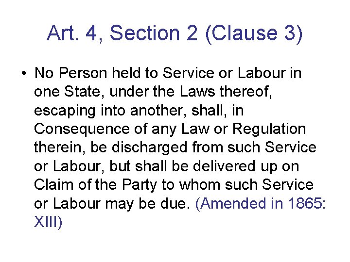 Art. 4, Section 2 (Clause 3) • No Person held to Service or Labour