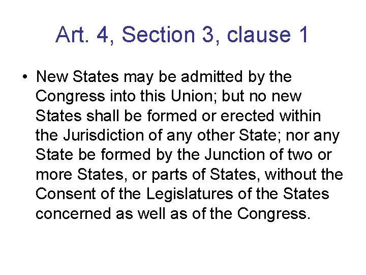 Art. 4, Section 3, clause 1 • New States may be admitted by the