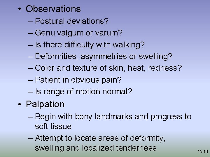  • Observations – Postural deviations? – Genu valgum or varum? – Is there