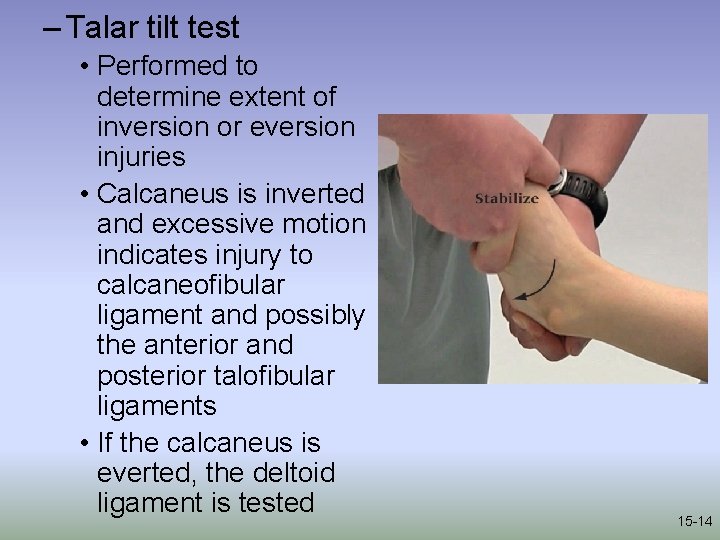 – Talar tilt test • Performed to determine extent of inversion or eversion injuries