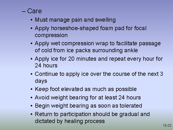 – Care • Must manage pain and swelling • Apply horseshoe-shaped foam pad for