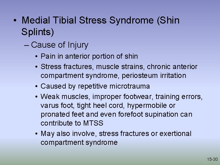  • Medial Tibial Stress Syndrome (Shin Splints) – Cause of Injury • Pain