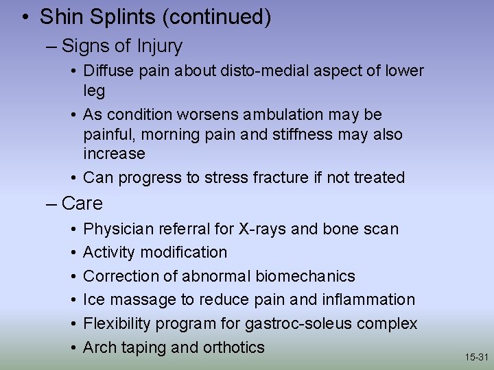  • Shin Splints (continued) – Signs of Injury • Diffuse pain about disto-medial