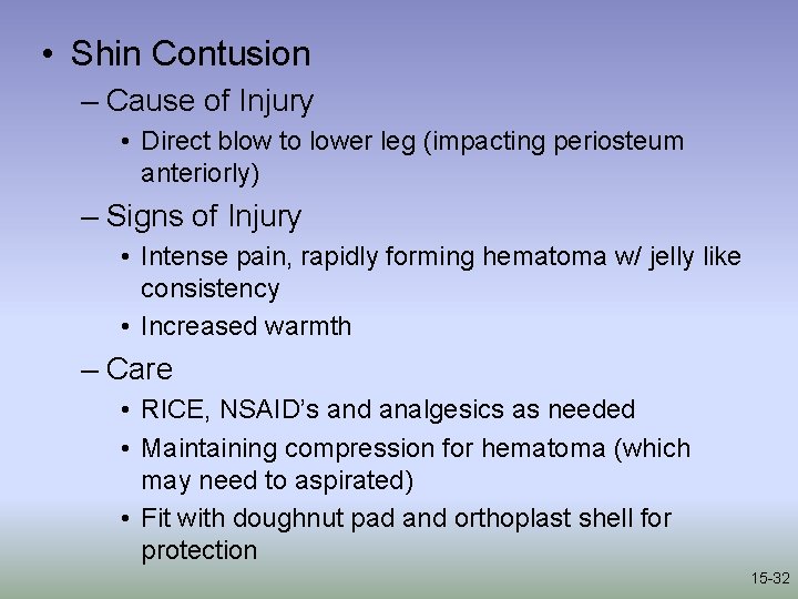  • Shin Contusion – Cause of Injury • Direct blow to lower leg