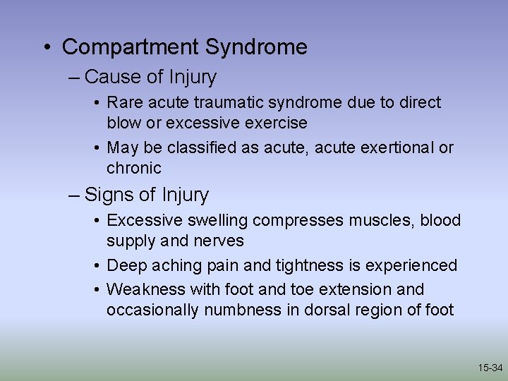  • Compartment Syndrome – Cause of Injury • Rare acute traumatic syndrome due