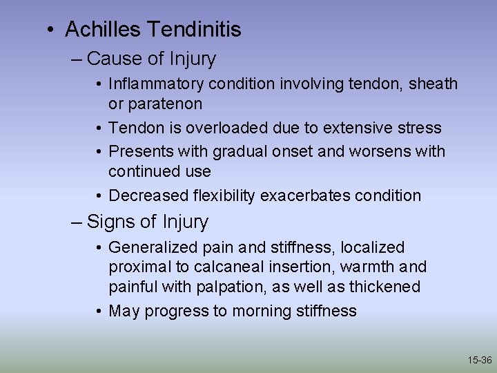  • Achilles Tendinitis – Cause of Injury • Inflammatory condition involving tendon, sheath