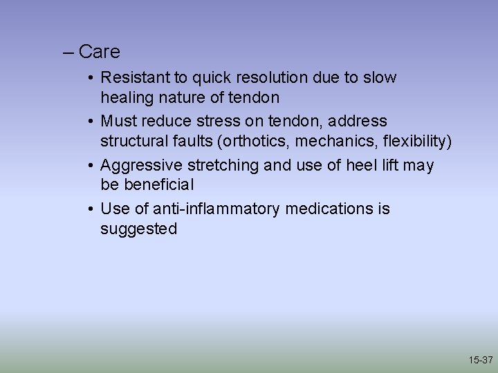 – Care • Resistant to quick resolution due to slow healing nature of tendon