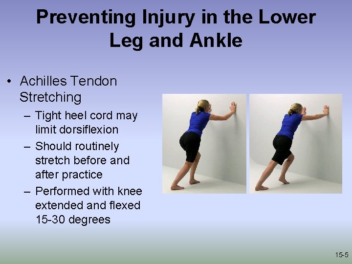 Preventing Injury in the Lower Leg and Ankle • Achilles Tendon Stretching – Tight
