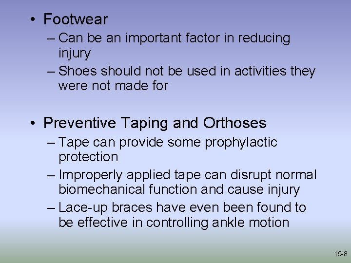  • Footwear – Can be an important factor in reducing injury – Shoes