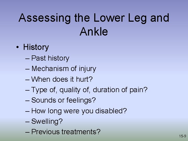 Assessing the Lower Leg and Ankle • History – Past history – Mechanism of