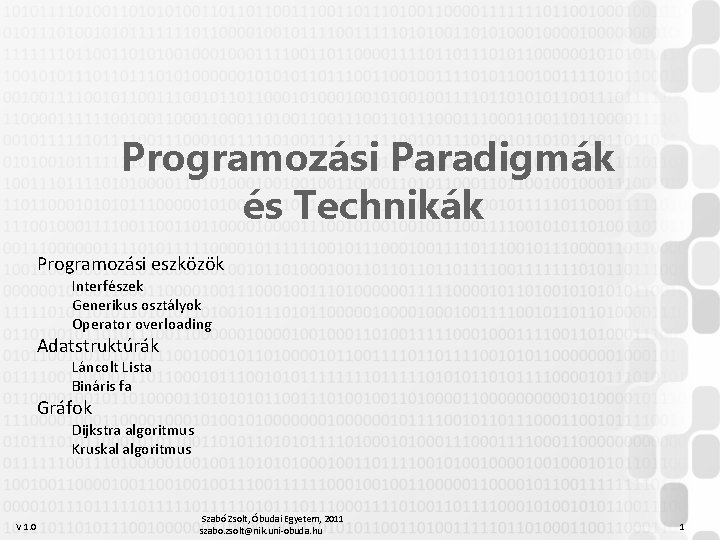 Programozási Paradigmák és Technikák Programozási eszközök Interfészek Generikus osztályok Operator overloading Adatstruktúrák Láncolt Lista