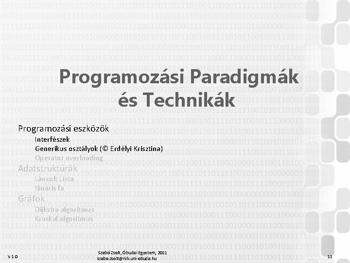 Programozási Paradigmák és Technikák Programozási eszközök Interfészek Generikus osztályok (© Erdélyi Krisztina) Operator overloading