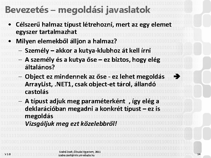 Bevezetés – megoldási javaslatok • Célszerű halmaz típust létrehozni, mert az egy elemet egyszer