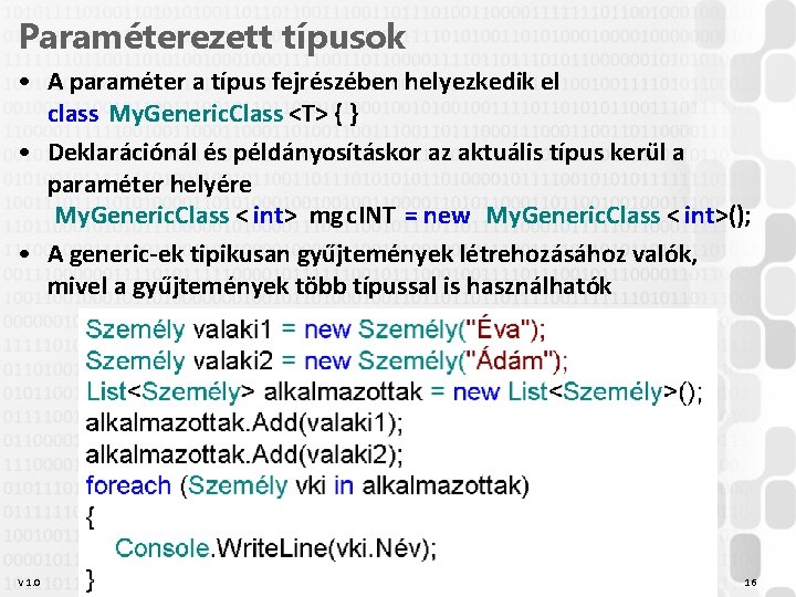 Paraméterezett típusok • A paraméter a típus fejrészében helyezkedik el class My. Generic. Class