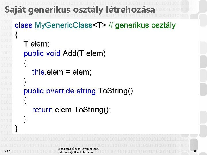 Saját generikus osztály létrehozása V 1. 0 Szabó Zsolt, Óbudai Egyetem, 2011 szabo. zsolt@nik.