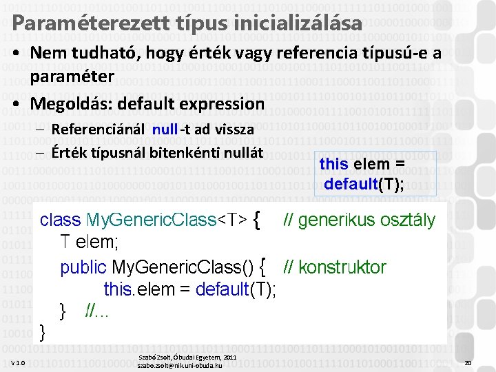 Paraméterezett típus inicializálása • Nem tudható, hogy érték vagy referencia típusú-e a paraméter •