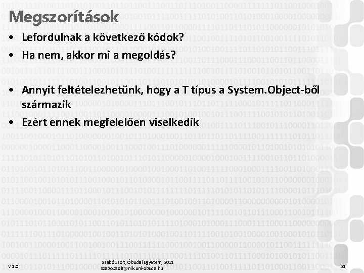 Megszorítások • Lefordulnak a következő kódok? • Ha nem, akkor mi a megoldás? •