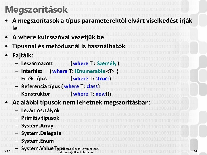 Megszorítások • A megszorítások a típus paraméterektől elvárt viselkedést írják le • A where