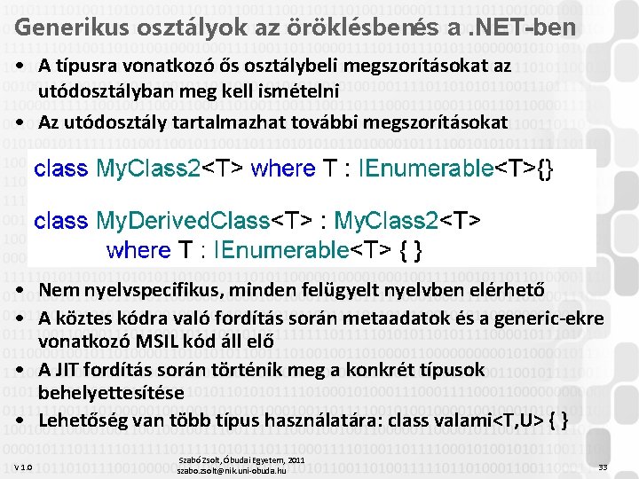 Generikus osztályok az öröklésbenés a. NET-ben • A típusra vonatkozó ős osztálybeli megszorításokat az