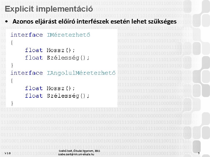 Explicit implementáció • Azonos eljárást előíró interfészek esetén lehet szükséges V 1. 0 Szabó