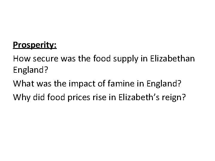 Prosperity: How secure was the food supply in Elizabethan England? What was the impact
