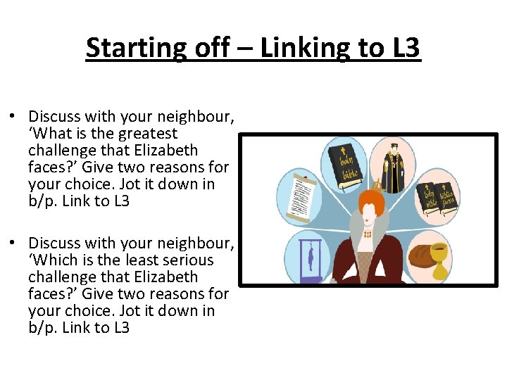 Starting off – Linking to L 3 • Discuss with your neighbour, ‘What is