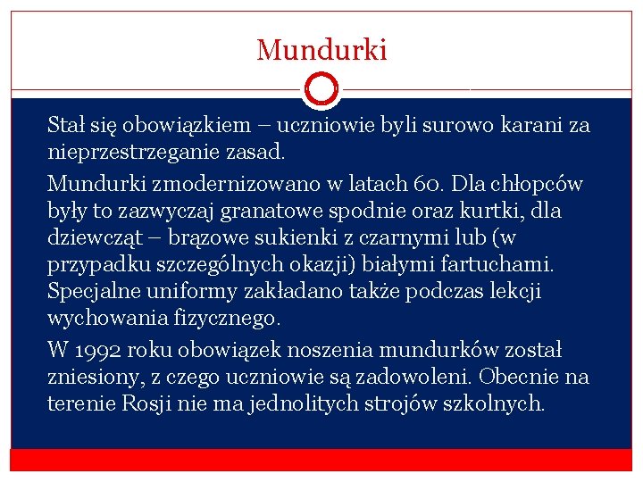 Mundurki �Stał się obowiązkiem – uczniowie byli surowo karani za nieprzestrzeganie zasad. �Mundurki zmodernizowano