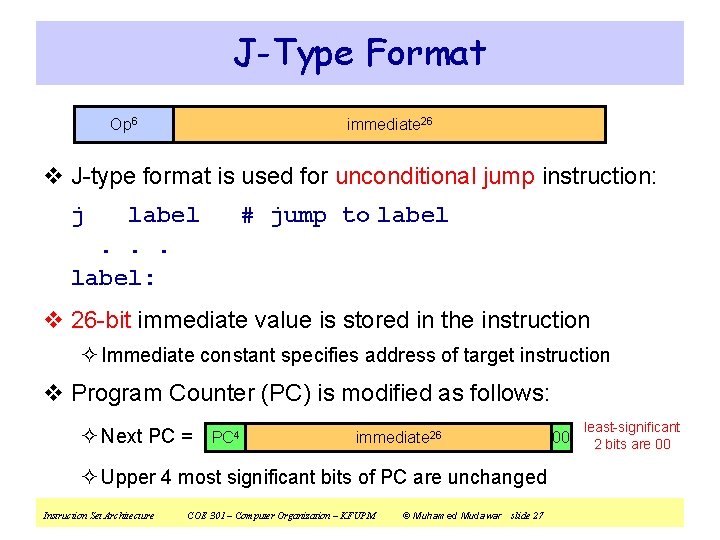 J-Type Format Op 6 immediate 26 v J-type format is used for unconditional jump