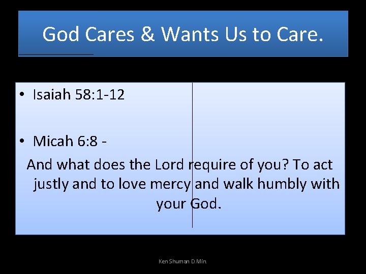 God Cares & Wants Us to Care. • Isaiah 58: 1 -12 • Micah