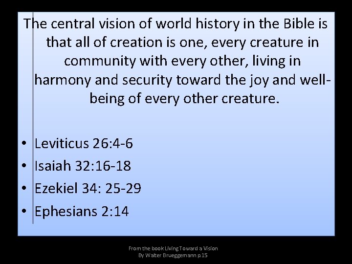 The central vision of world history in the Bible is that all of creation