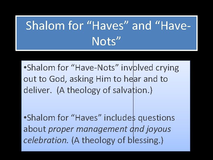 Shalom for “Haves” and “Have. Nots” • Shalom for “Have-Nots” involved crying out to