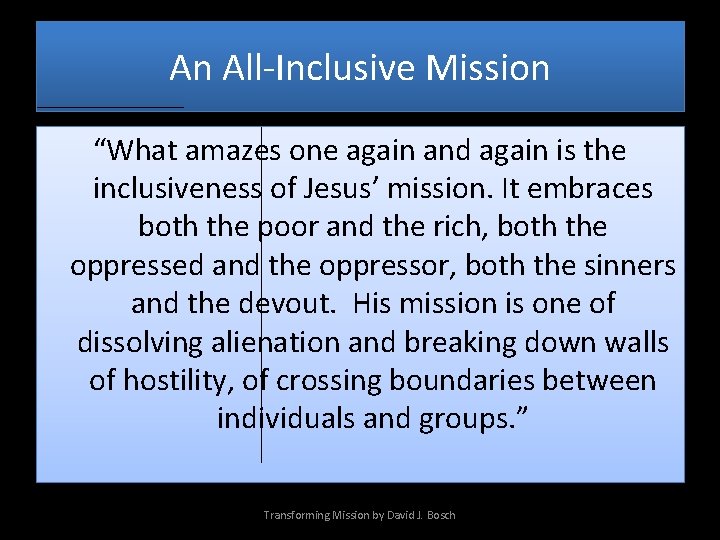 An All-Inclusive Mission “What amazes one again and again is the inclusiveness of Jesus’