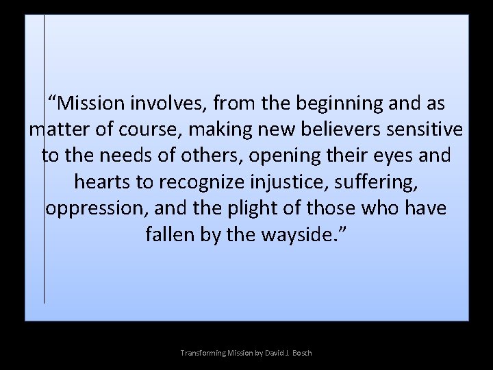 “Mission involves, from the beginning and as matter of course, making new believers sensitive